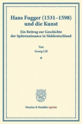 Könyv Hans Fugger (1531-1598) und die Kunst. Georg Lill