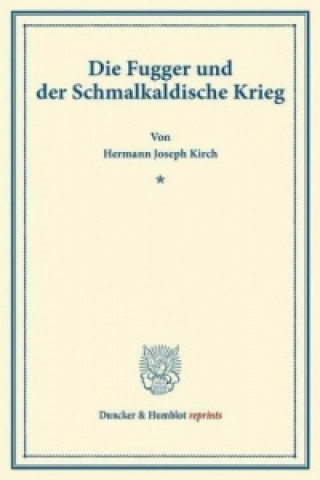 Carte Die Fugger und der Schmalkaldische Krieg. Hermann Joseph Kirch