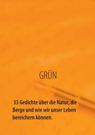 Kniha GRUEN - 33 Gedichte uber die Natur, die Berge und wie wir unser Leben bereichern koennen Carsten Richter