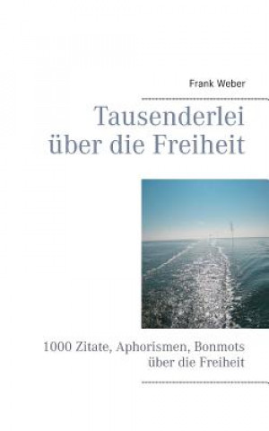 Livre Tausenderlei uber die Freiheit Frank Weber