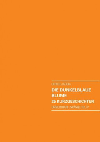 Book dunkelblaue Blume. 25 Kurzgeschichten Ulrich Jacobi