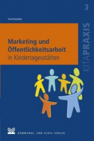 Kniha Marketing und Öffentlichkeitsarbeit in Kindertagesstätten Tina Kresnicka