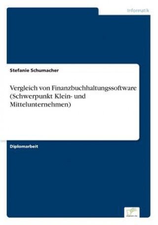 Książka Vergleich von Finanzbuchhaltungssoftware (Schwerpunkt Klein- und Mittelunternehmen) Stefanie Schumacher