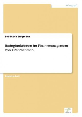 Kniha Ratingfunktionen im Finanzmanagement von Unternehmen Eva-Maria Stegmann