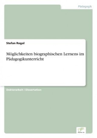 Carte Moeglichkeiten biographischen Lernens im Padagogikunterricht Stefan Rogal