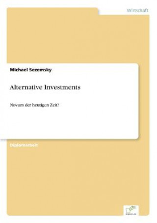 Könyv Alternative Investments Michael Sezemsky