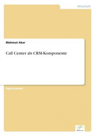 Книга Call Center als CRM-Komponente Mahmut Akar