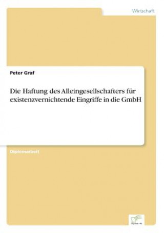 Kniha Haftung des Alleingesellschafters fur existenzvernichtende Eingriffe in die GmbH Peter Graf