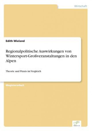 Buch Regionalpolitische Auswirkungen von Wintersport-Grossveranstaltungen in den Alpen Edith Wieland