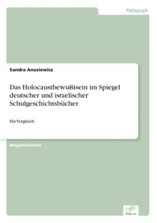 Книга Holocaustbewusstsein im Spiegel deutscher und israelischer Schulgeschichtsbucher Sandra Anusiewicz