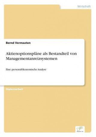 Livre Aktienoptionsplane als Bestandteil von Managementanreizsystemen Bernd Vermaaten