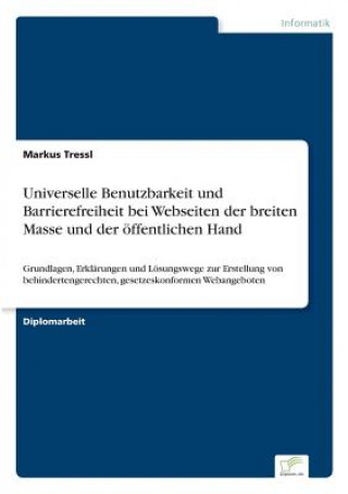 Kniha Universelle Benutzbarkeit und Barrierefreiheit bei Webseiten der breiten Masse und der oeffentlichen Hand Markus Tressl