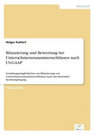 Carte Bilanzierung und Bewertung bei Unternehmenszusammenschlussen nach US-GAAP Holger Kahlert