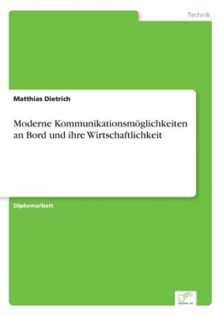 Knjiga Moderne Kommunikationsmoeglichkeiten an Bord und ihre Wirtschaftlichkeit Matthias Dietrich