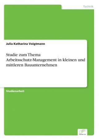 Livre Studie zum Thema Arbeitsschutz-Management in kleinen und mittleren Bauunternehmen Julia Katharina Voigtmann