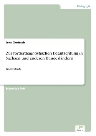 Könyv Zur foerderdiagnostischen Begutachtung in Sachsen und anderen Bundeslandern Jens Grotzsch