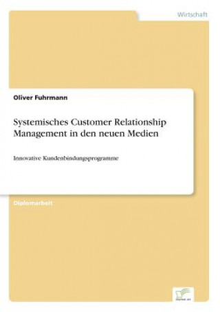 Kniha Systemisches Customer Relationship Management in den neuen Medien Oliver Fuhrmann