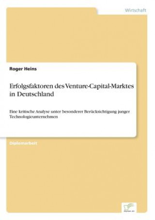 Knjiga Erfolgsfaktoren des Venture-Capital-Marktes in Deutschland Roger Heins