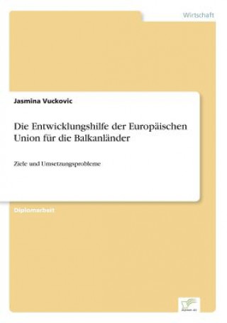 Kniha Entwicklungshilfe der Europaischen Union fur die Balkanlander Jasmina Vuckovic