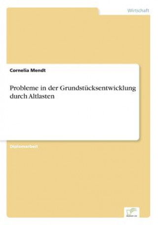 Kniha Probleme in der Grundstucksentwicklung durch Altlasten Cornelia Mendt