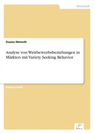 Buch Analyse von Wettbewerbsbeziehungen in Markten mit Variety Seeking Behavior Zsuzsa Németh