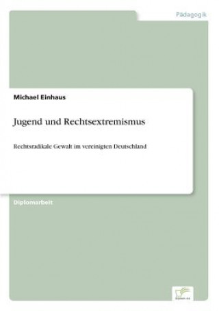 Könyv Jugend und Rechtsextremismus Michael Einhaus