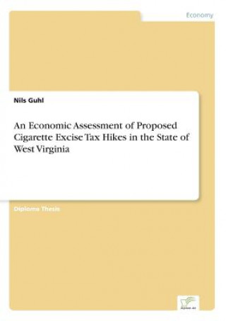 Carte Economic Assessment of Proposed Cigarette Excise Tax Hikes in the State of West Virginia Nils Guhl