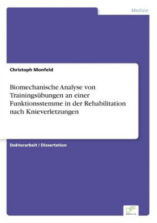 Carte Biomechanische Analyse von Trainingsubungen an einer Funktionsstemme in der Rehabilitation nach Knieverletzungen Christoph Monfeld