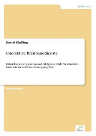 Kniha Interaktive Breitbanddienste Daniel Kießling