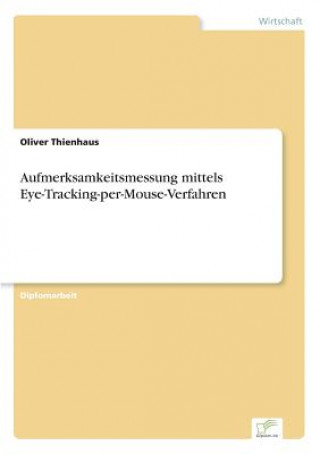 Kniha Aufmerksamkeitsmessung mittels Eye-Tracking-per-Mouse-Verfahren Oliver Thienhaus