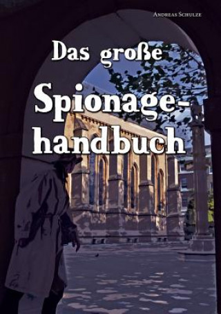 Kniha Das Grosse Spionagehandbuch Andreas Schulze