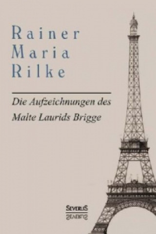 Könyv Die Aufzeichnungen des Malte Laurids Brigge Rainer Maria Rilke