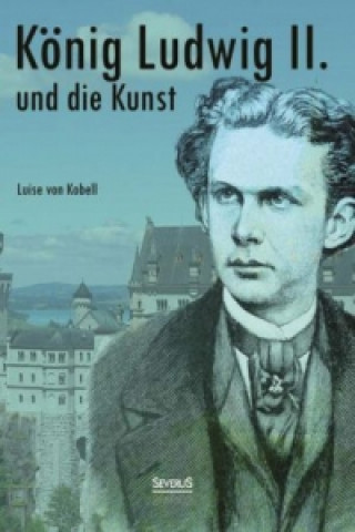 Book König Ludwig II. von Bayern und die Kunst Luise von Kobell