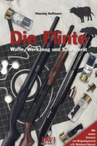 Kniha Die Flinte - Waffe, Werkzeug und Sportgerät Henning Hoffmann