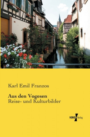 Könyv Aus den Vogesen Karl Emil Franzos