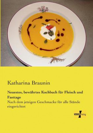 Carte Neuestes, bewahrtes Kochbuch fur Fleisch und Fasttage Katharina Braunin