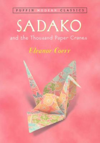 Könyv Sadako & The Thousand Paper Cranes Eleanor Coerr