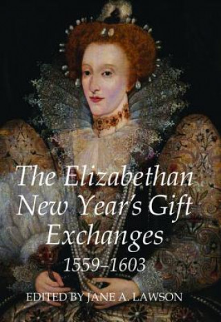 Carte Elizabethan New Year's Gift Exchanges, 1559-1603 Jane A Lawson