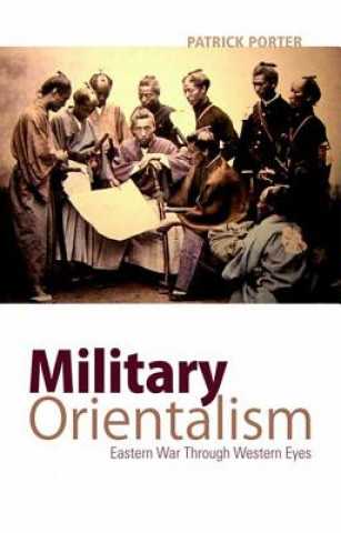 Kniha Military Orientalism Patrick Porter