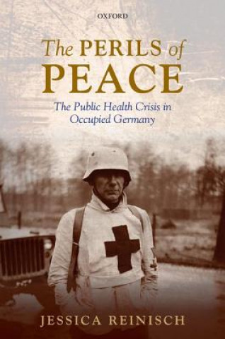 Könyv Perils of Peace Jessica Reinisch