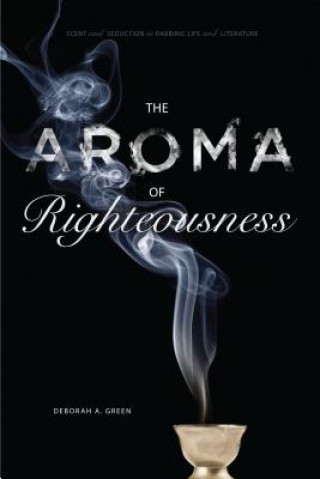 Kniha Aroma of Righteousness Deborah A Green