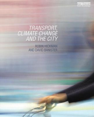 Könyv Transport, Climate Change and the City Robin Hickman