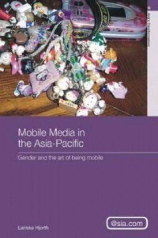 Knjiga Mobile Media in the Asia-Pacific Larissa Hjorth