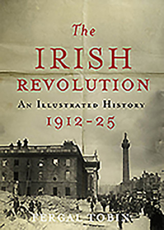 Livre Irish Revolution 1912-25 Fergal Tobin