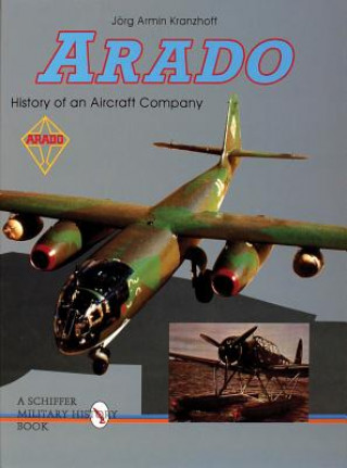 Kniha Arado: History of an Aircraft Company Jorg Armin Kranzhoff