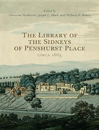 Könyv Library of  the  Sidneys of  Penshurst Place circa 1665 Germaine Warkentin