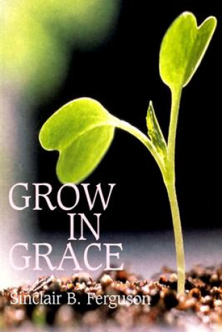 Carte Grow in Grace S.B. Ferguson