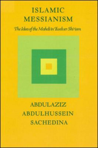 Kniha Islamic Messianism Abdulaziz Abdulhussein Sachedina