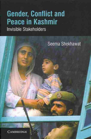 Könyv Gender, Conflict and Peace in Kashmir Seema Shekhawat