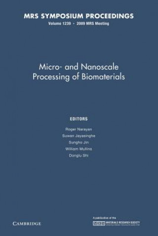 Книга Micro-and Nanoscale Processing of Bomaterials: Volume 1239 Roger Narayan